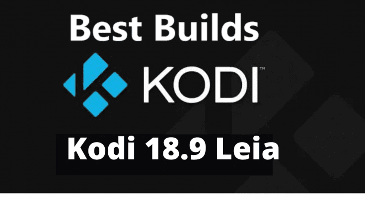 Best Kodi 18.9 Leia Builds