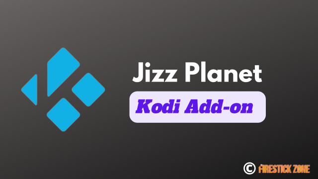 How To Install Jizz Planet kodi addon On Kodi